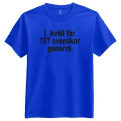 Ikväll Får 107 Svenskar Gonorré T-shirt