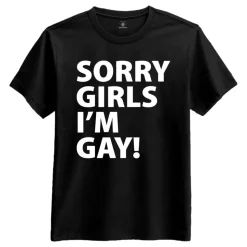 Sorry Girls I'm Gay T-shirt